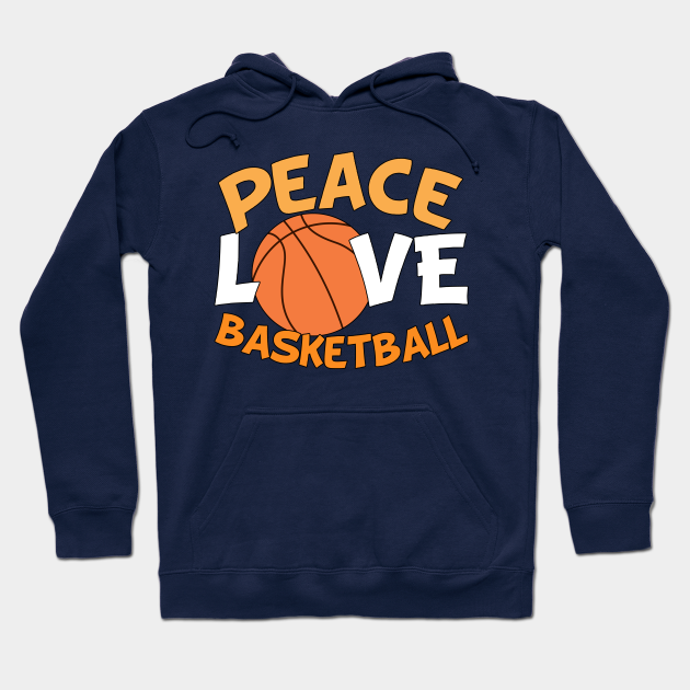 Peace Love Basketball Peace Love Basketball Hoodie TeePublic